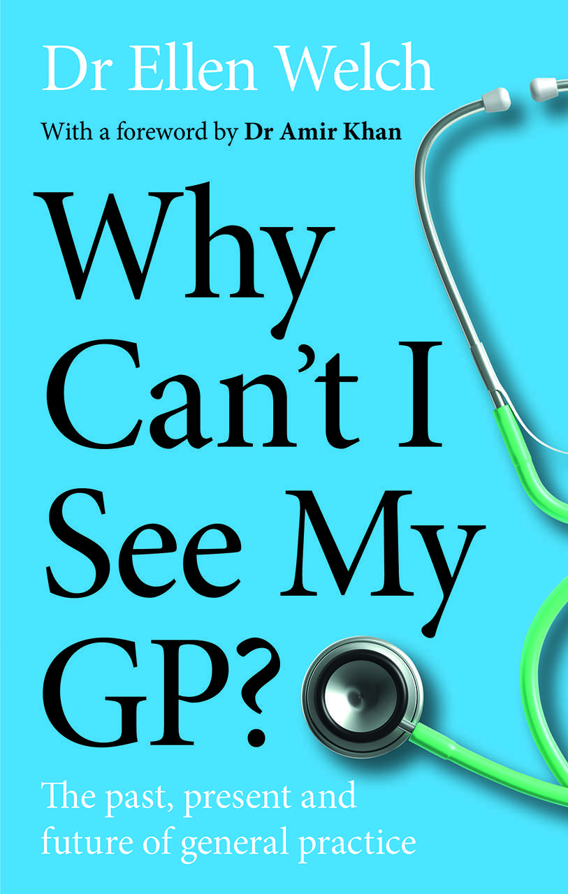 Cover of the book Why Can't I See My GP by Dr Ellen Welch. The title is in a black font on a blue background with the author's name in white at the top and a stethoscope on the right.